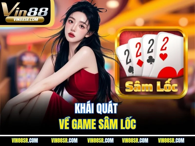 Khái quát về game sâm lốc
