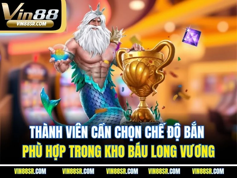 Thành viên cần chọn chế độ bắn phù hợp trong Kho Báu Long Vương