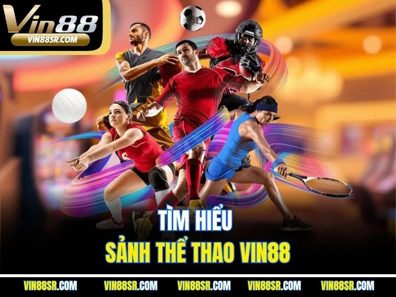 Tìm hiểu sảnh thể thao VIN88